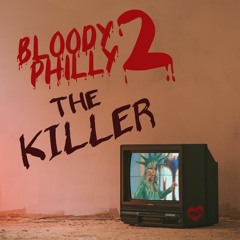 BLOODY PHILLY 2- THE KILLER