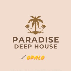 Paradise Deep House - Opalo By Drekol