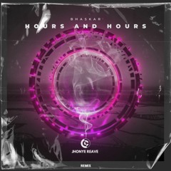 Bhaskar - Hours And Hours (Jhonye reave Remix)