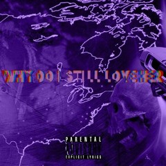 Why Do I Still Love Her -DEATHNOTES  (Prod VIVID & Ryini Beats)