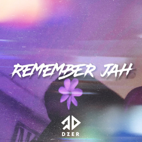 Remember Jah ( DZER Remix )