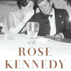 The Life of Rose Kennedy