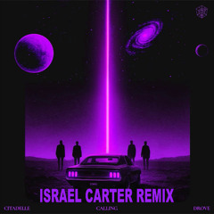 Citadelle & Drove - Calling (Israel Carter Remix)