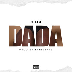 J-Liu - DADA (DIRTY)