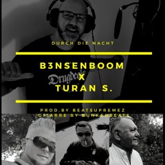 B3nsenboom X Turan S. - Durch Die Nacht