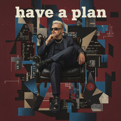 Have a Plan (Radio Edit)