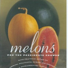 [FREE] KINDLE 🖍️ Melons for the Passionate Grower by  Amy Goldman &  Victor Schrager