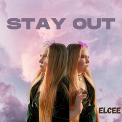 Stay Out // ELCEE