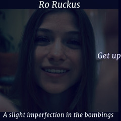 Ro Ruckus. Get up