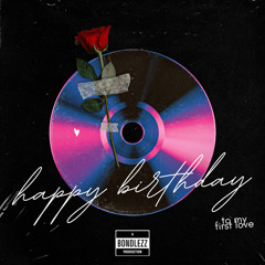 HAPPY BIRTHDAY (to my first love)