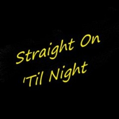Straight On 'Til Night