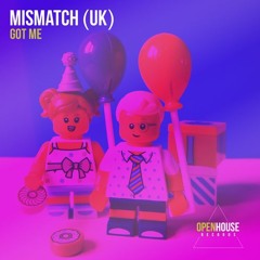 Mismatch (UK) - Got Me (Club Mix) [OUT NOW - Links in Description]