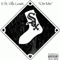 E FT Villz Lowk - On Me