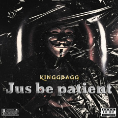 Jus be patient