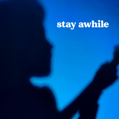 stay awhile
