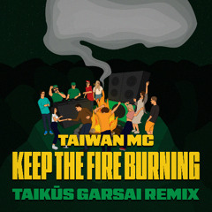 Keep the fire burning (Taikūs Garsai remix)