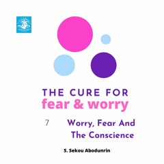 Worry, Fear And The Conscience (SA210724)