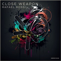 KBREC0104 - Rafael Bossi - Close Weapon