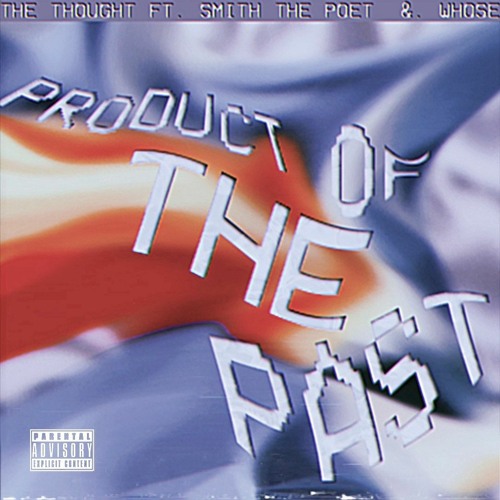B7 - Product of the Past ft. Smith the Poet & Whose (prod. Whose)