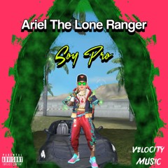 Soy Pro - Ariel The Lone Ranger (Velocity Music)
