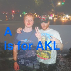 A is for AKL - Goonyears and Pope Flamez