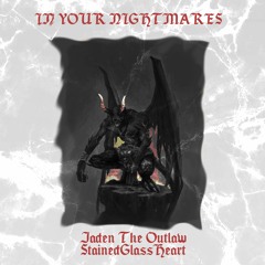 IN YOUR NIGHTMARES FT. STAINEDGLASSHEART (prod. TyDavid)