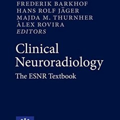 View [EBOOK EPUB KINDLE PDF] Clinical Neuroradiology: The ESNR Textbook by  Frederik