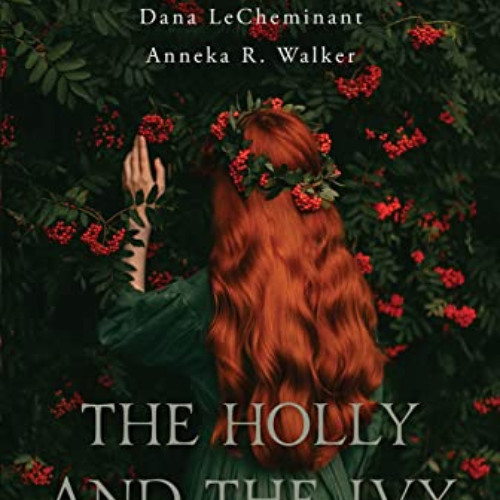 [Download] EBOOK 📫 The Holly and the Ivy by  Sarah M. Eden,Esther Hatch,Dana LeChemi