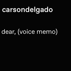 dear, (voice memo)