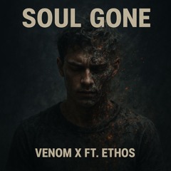 soul gone Ft. ETHOS