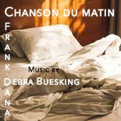 Chanson Du Matin (translated) w/ Debra Buesking