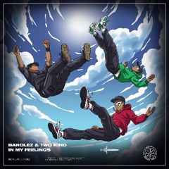Bandlez & TWO KIND - In My Feelings (Flipremix)
