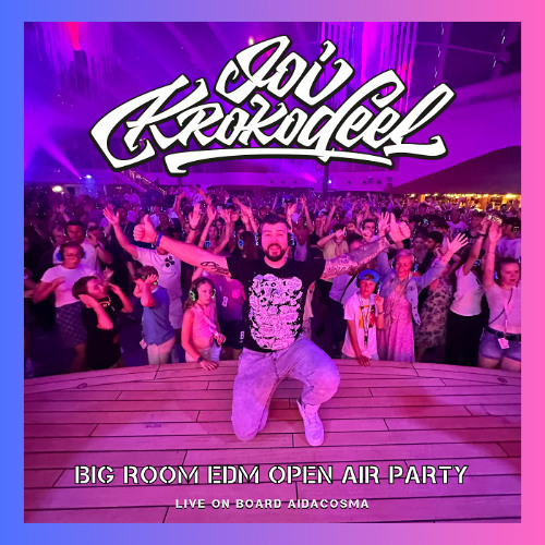 Joi Krokodeel - BIG ROOM EDM OPEN AIR