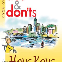 free EPUB 💘 Dos & Don'ts in Hong Kong by  Colin Storey,Mary Leong,Mark Liu Chi Wai [