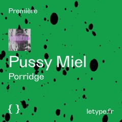PREMIÈRE : Pussy Miel — Porridge