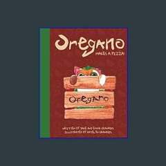 READ [PDF] 📖 Oregano Makes a Pizza     Paperback – January 21, 2024 Read Book