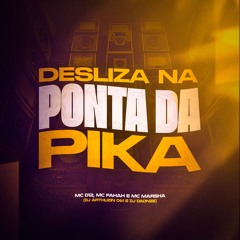 DESLIZA NA PONTA DA PIK@ - MC D12, MC Fahah e MC Marsha (DJ Arthuzin 061 e DJ Daonze)