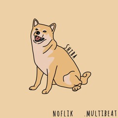 Noflik x .multibeat - Shiba (ft. Louk )