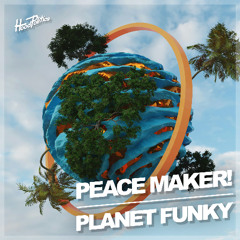 PEACE MAKER! - Planet Funky [HP303]