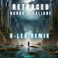 RETRACED  - NURKO & HALIANE (K-LEX REMIX)