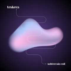 PREMIERE: Teskera - Subterrain Coil