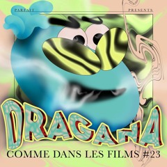 COMME DANS LES FILMS #23 : DRAGANA
