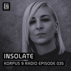 Korpus 9 Radio Episode 035 - Insolate