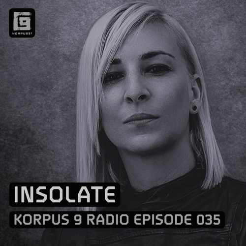 Stream Korpus 9 Radio Episode 035 - Insolate by Korpus 9 | Listen online  for free on SoundCloud