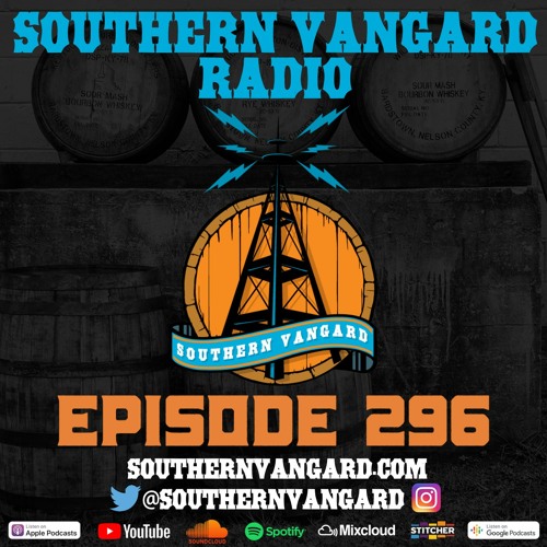 Episode 296 - Southern Vangard Radio