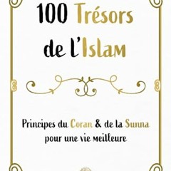 Télécharger gratuitement le PDF 100 trésors de l'Islam: Principes du Coran et de la Sunna pour une vie meilleure (French Edition) - nEsSA1LXeT