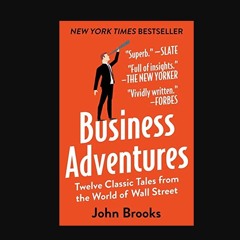 Business Adventures: Twelve Classic Tales from the World of Wall Street     Paperback – August 12,