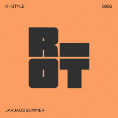 RIOT206 - K-Style - Jarjaus Summer