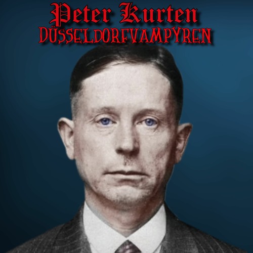 Düsseldorfvampyren, Peter Kurten.