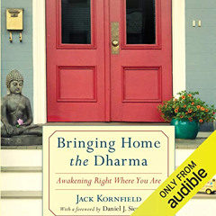 FREE EPUB 📧 Bringing Home the Dharma: Awakening Right Where You Are by  Jack Kornfie